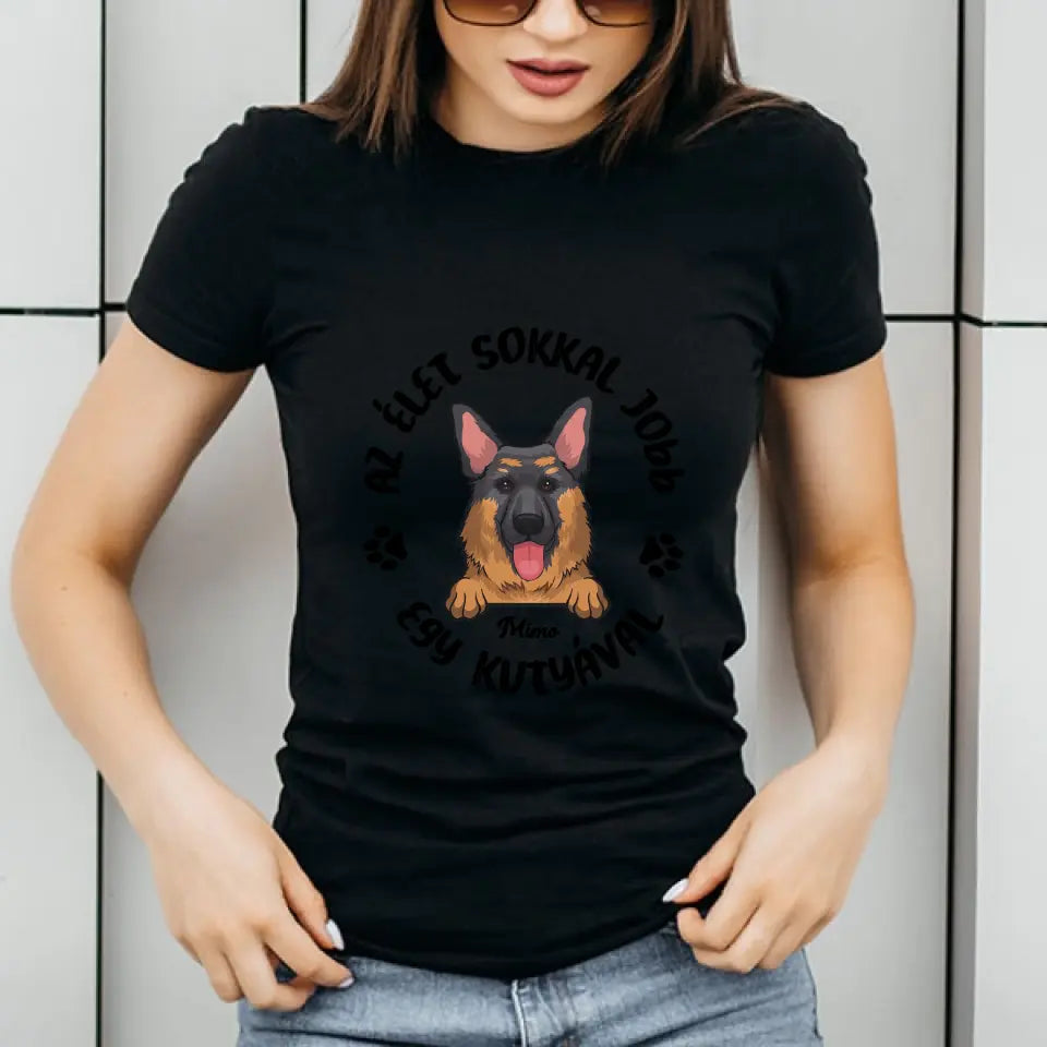 Az élet sokkal jobb egy kutyával vagy macskával póló - női, férfi