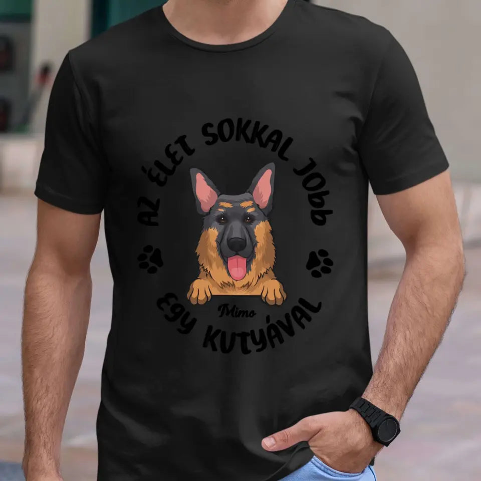 Az élet sokkal jobb egy kutyával vagy macskával póló - női, férfi