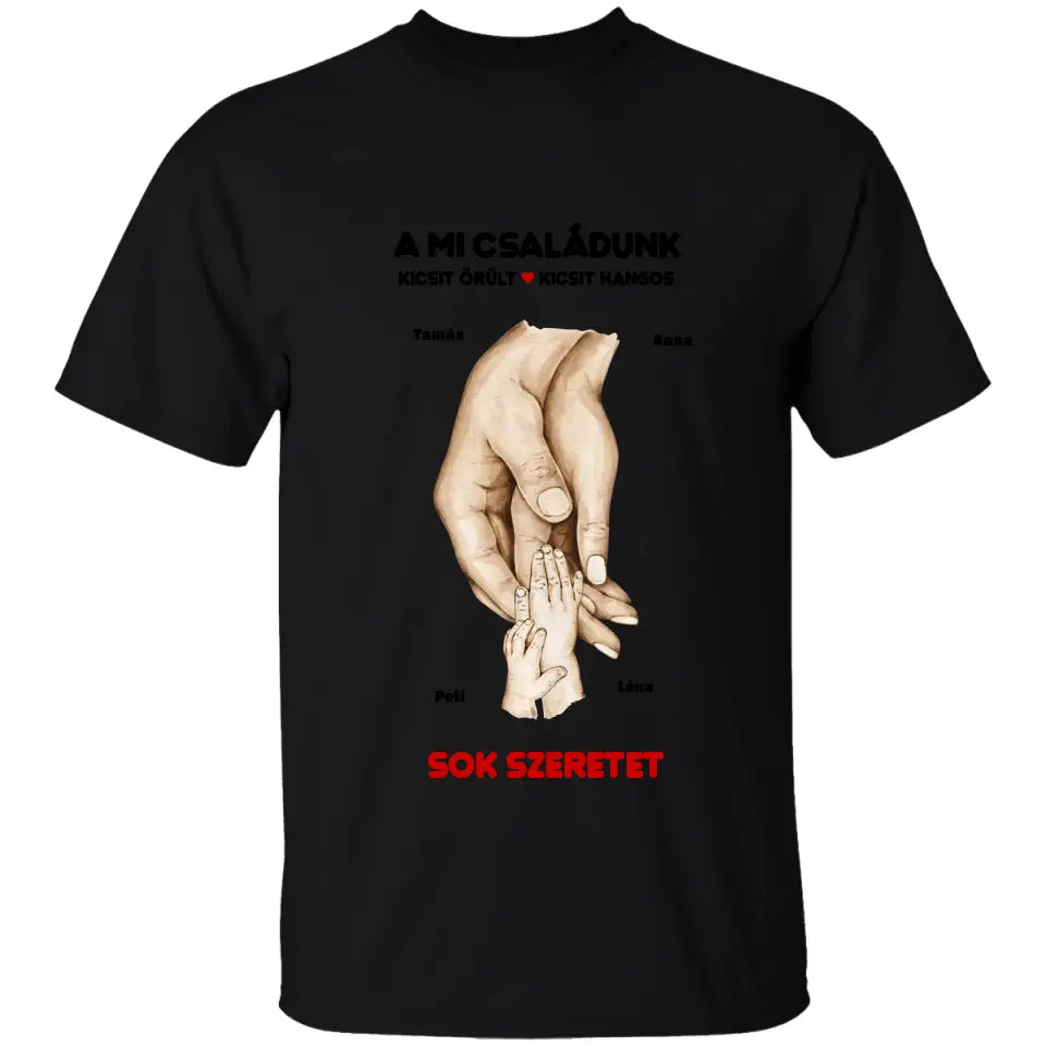 A mi családunk, kicsit örült, kicsit hangos, akár 4 gyerekkel póló - férfi, női