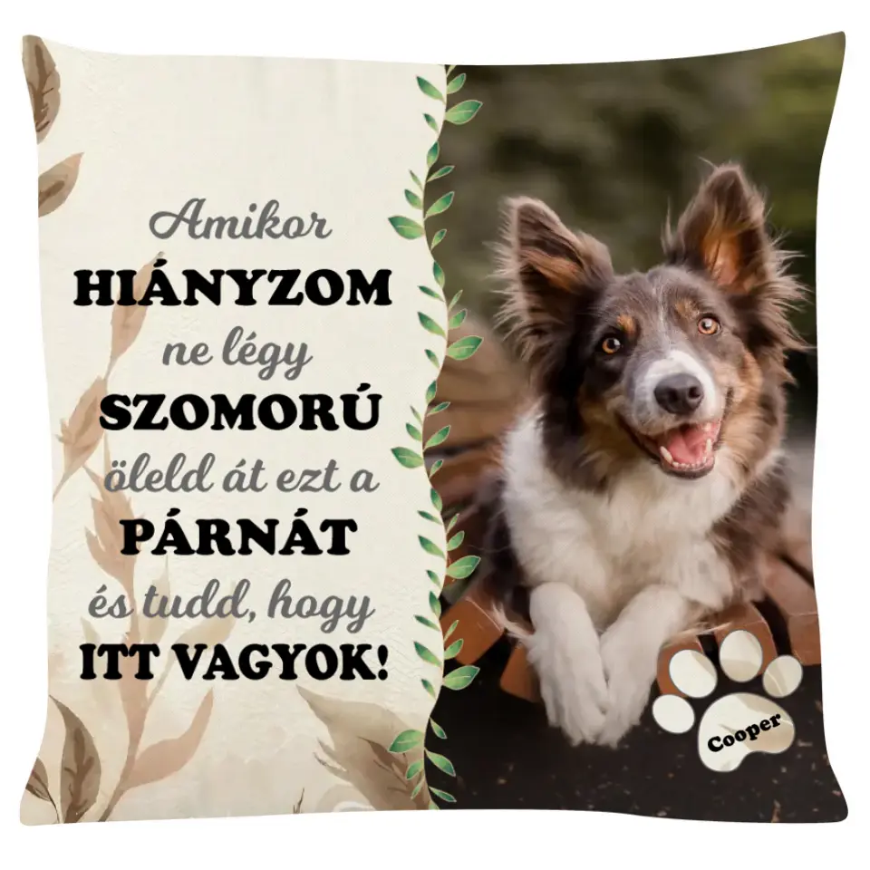 Egyedi házi kedvenc fényképes párna - öleld át  és tudd, hogy itt vagyok