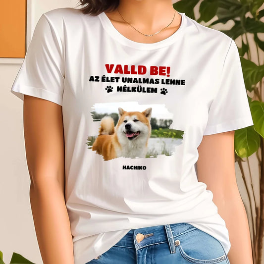 Valld be az élet unalmas lenne, fényképes póló