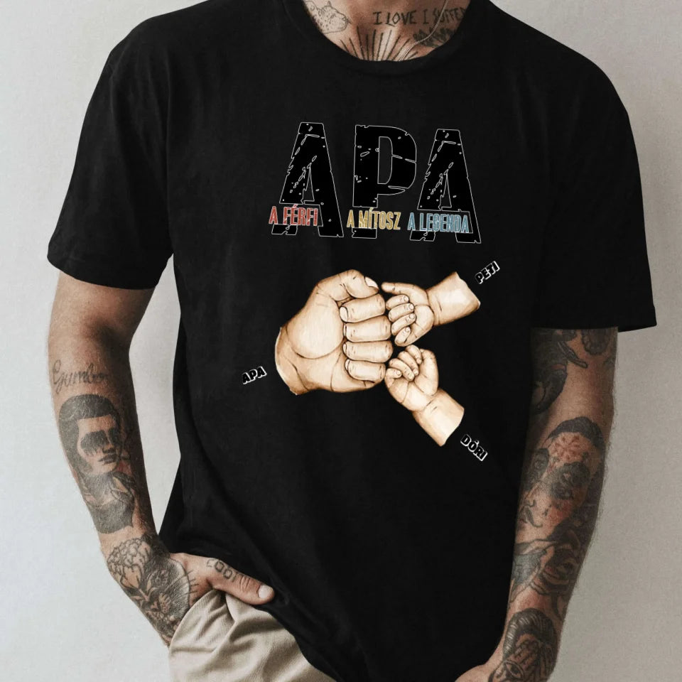 Apa, a Férfi, a Mítosz, Legenda - egyedi ökölpacsis póló névvel