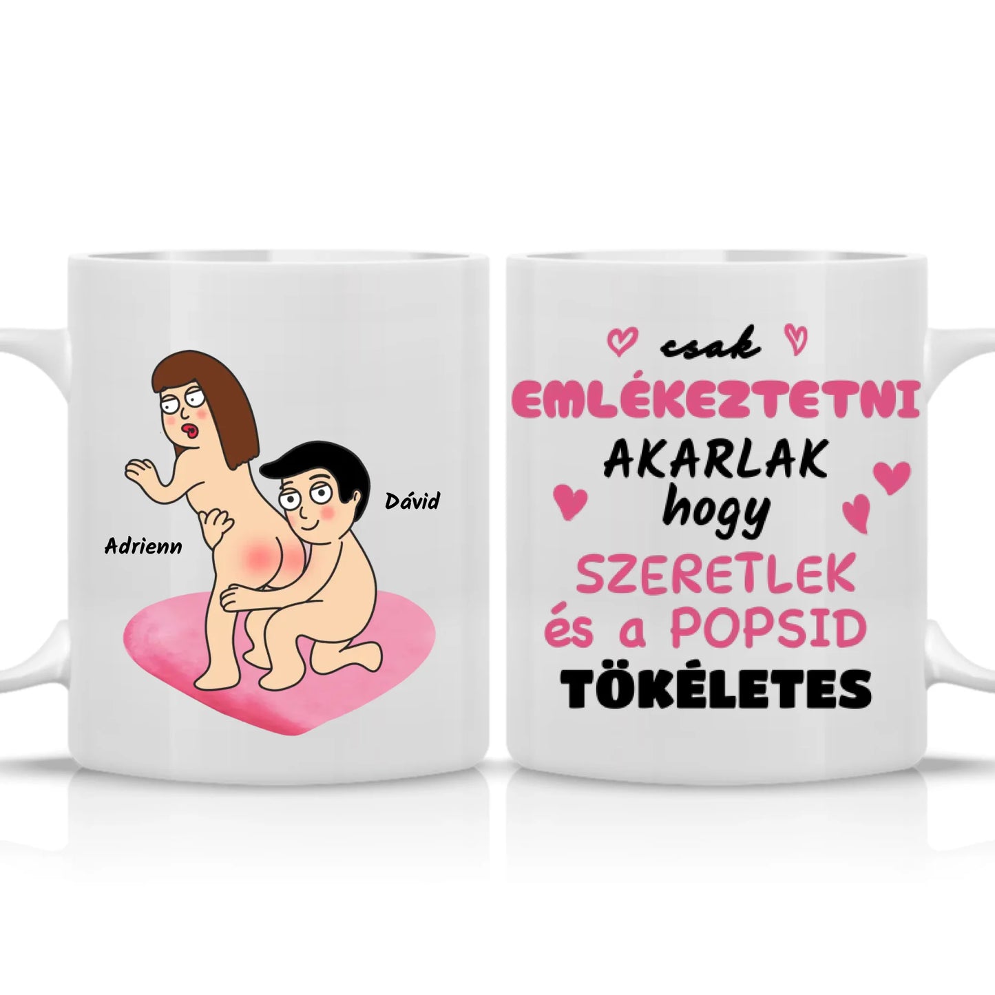 Egyedi - Csak emlékeztetni akarlak, szeretlek, popsid tökéletes - bögre