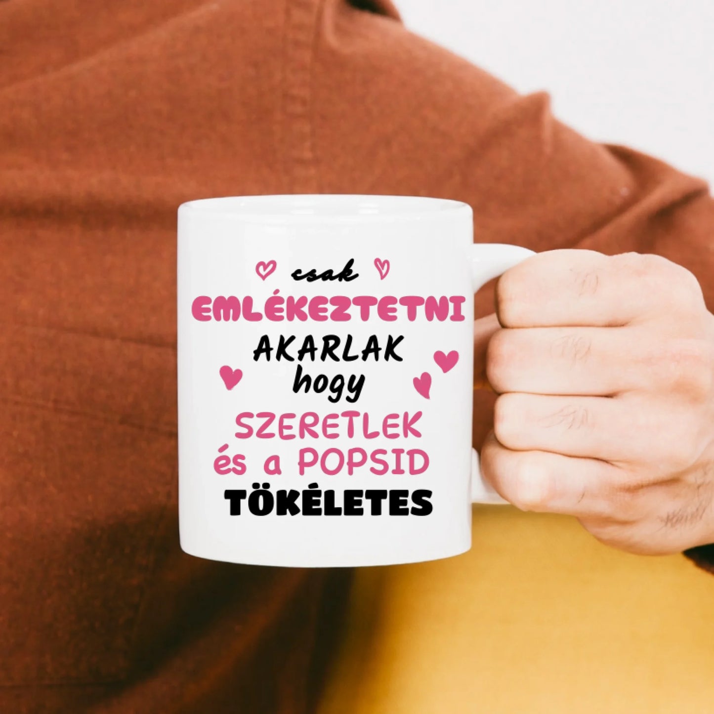 Egyedi - Csak emlékeztetni akarlak, szeretlek, popsid tökéletes - bögre