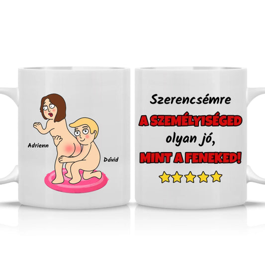 Egyedi - szerencsémre a személyiséged olyan jó mint a feneked bögre